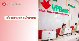 dieu kien vay tin chap vpbank