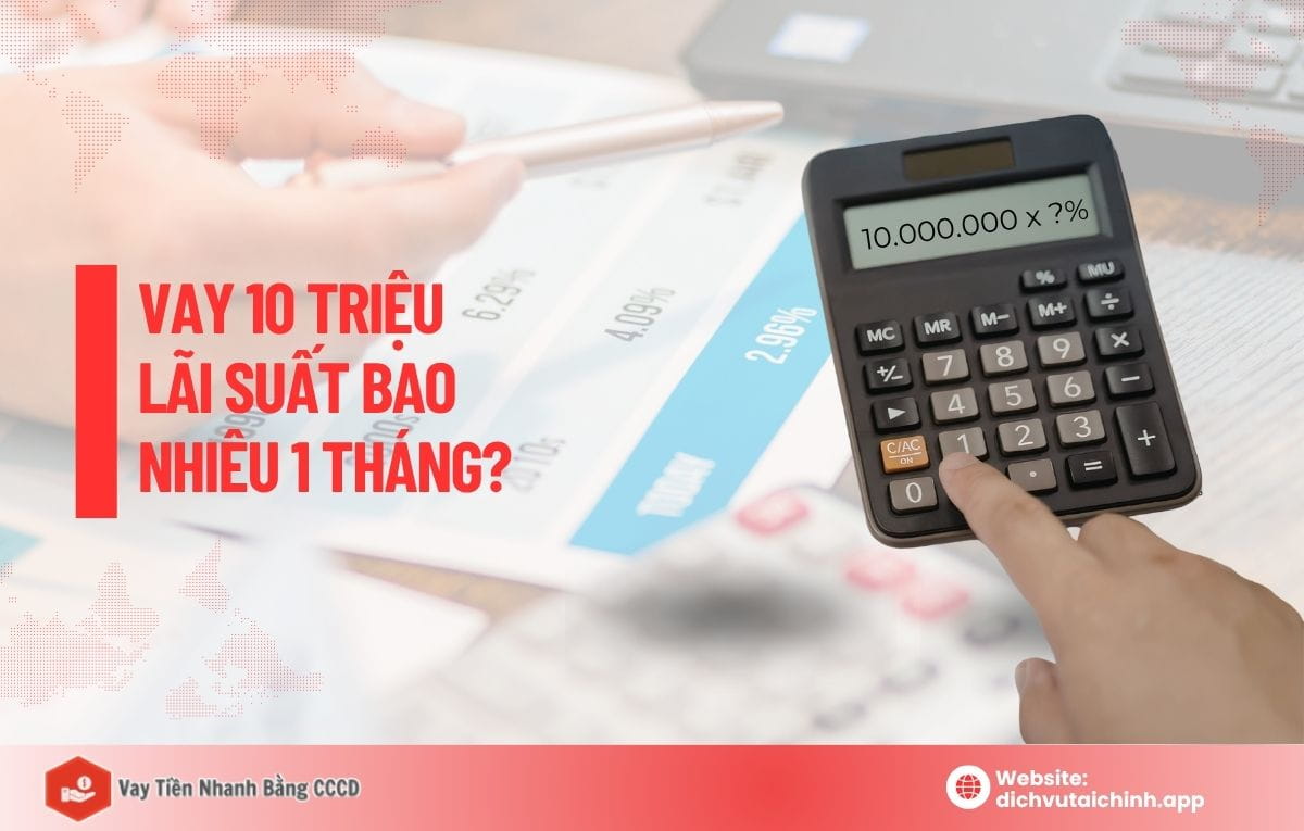 vay 10 triệu lãi suất bao nhiêu 1 tháng