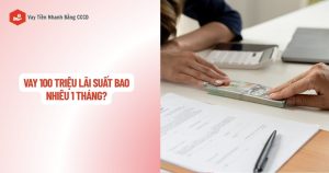 vay 100 triệu lãi suất bao nhiêu 1 tháng