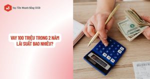 vay 100 trieu trong 2 nam lai suat bao nhieu 4