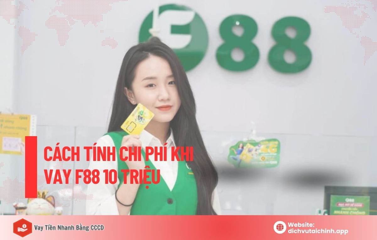 Vay F88 10 triệu lãi suất bao nhiêu? Cập nhật mới nhất 6 vay f88 10 triệu lãi suất bao nhiêu