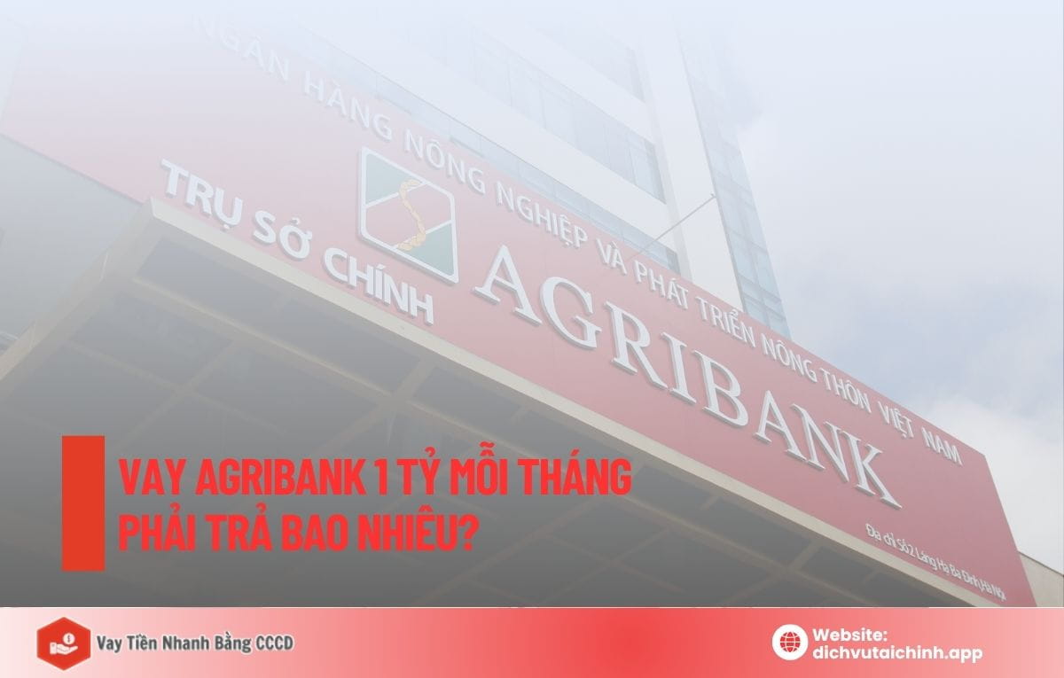 Vay ngân hàng Agribank 1 tỷ lãi suất bao nhiêu