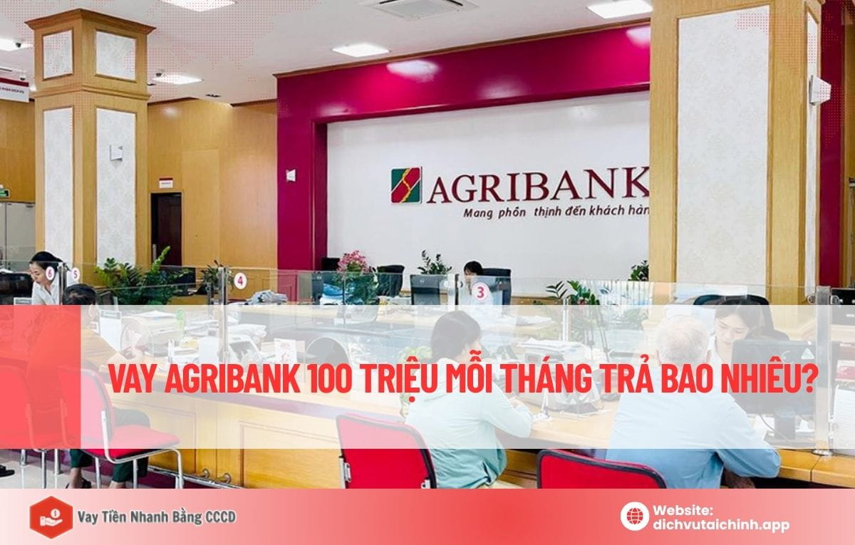 Vay ngân hàng agribank 100 triệu lãi suất bao nhiêu? 6 vay ngân hàng agribank 100 triệu lãi suất bao nhiêu