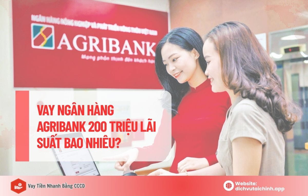 Vay ngân hàng Agribank 200 triệu lãi suất bao nhiêu
