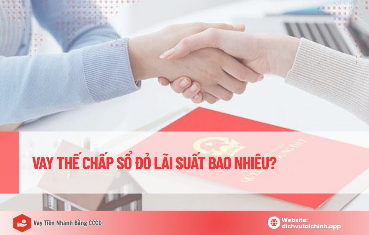 Vay thế chấp sổ đỏ lãi suất bao nhiêu